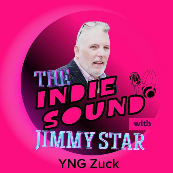 The Indie Sound with Jimmy Star - YNG Zuck