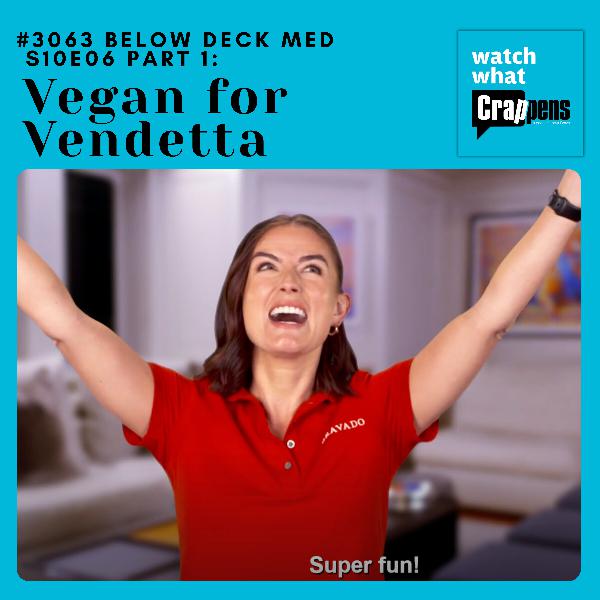 #3063 Below Deck Med S10E06 Part 1: Vegan for Vendetta