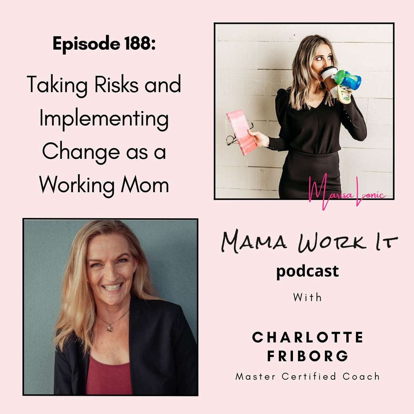 Taking Risks and Implementing Change as a Working Mom with Charlotte Friborg