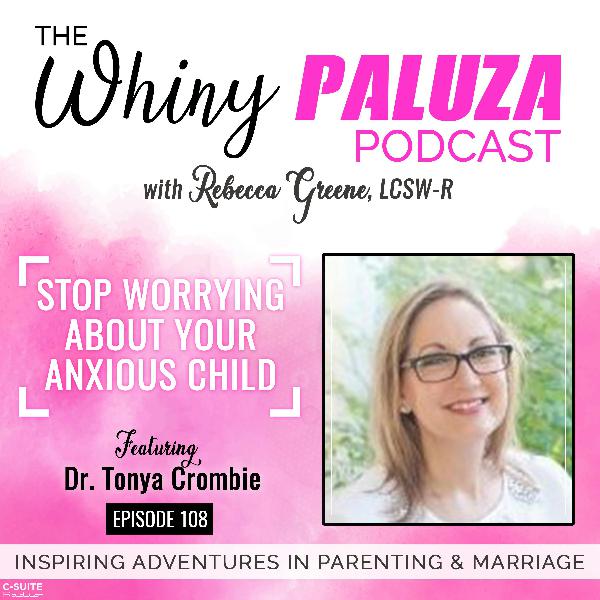 Ep 110: Stop Worrying About Your Anxious Child