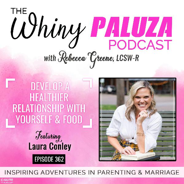 Episode 362: Develop a healthier relationship with yourself & food