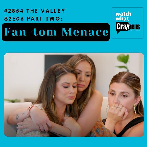 #2854 The Valley S2E06 Part Two: Fan-tom Menace