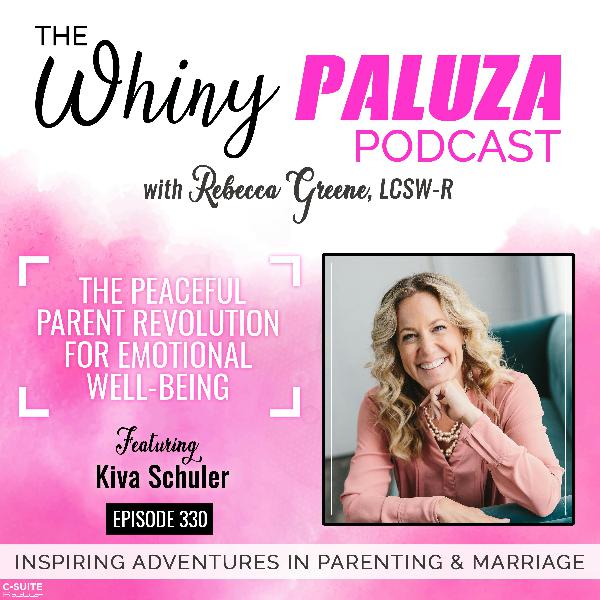 Episode 330: The Peaceful Parent Revolution For Emotional Well-Being