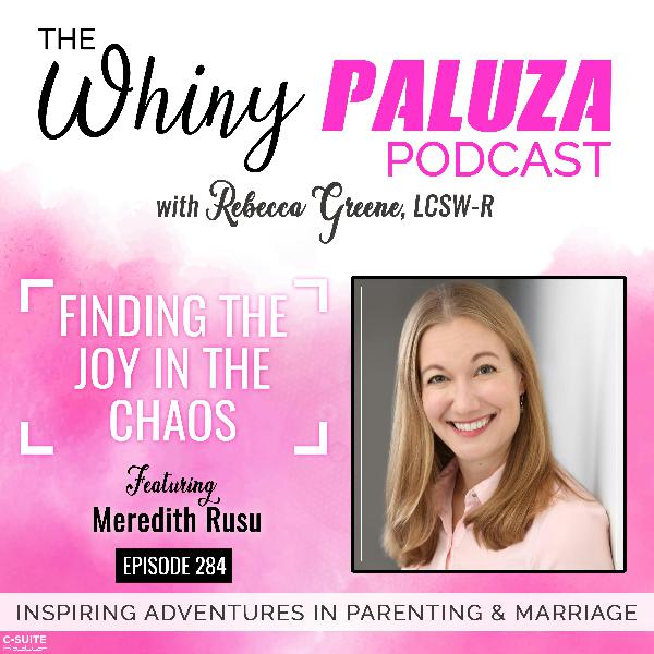 Episode 284: Finding The Joy in The Chaos