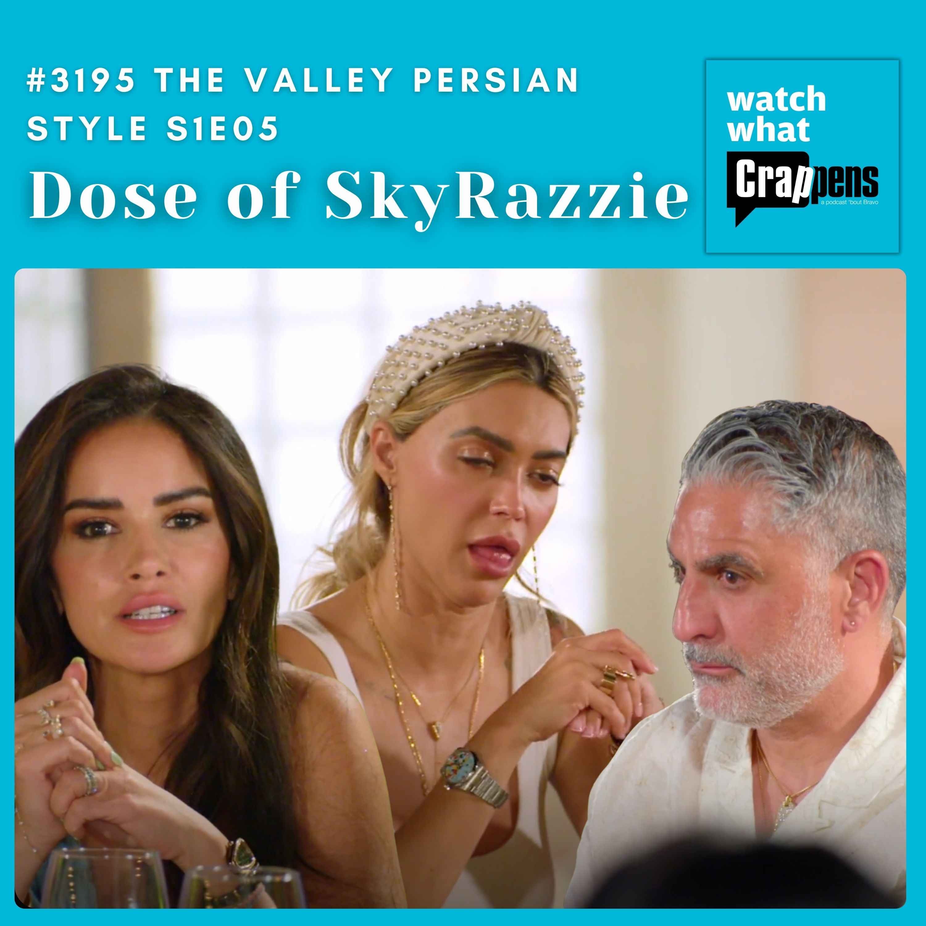#3195 The Valley Persian Style S1E05: Dose of SkyRazzie