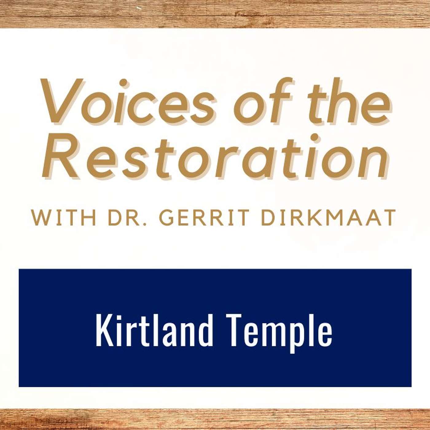 Voices of the Restoration #9 • Spiritual Manifestations and the Kirtland Temple • Dr. Gerrit Dirkmaat • Sept 29-Oct 5 • Come Follow Me