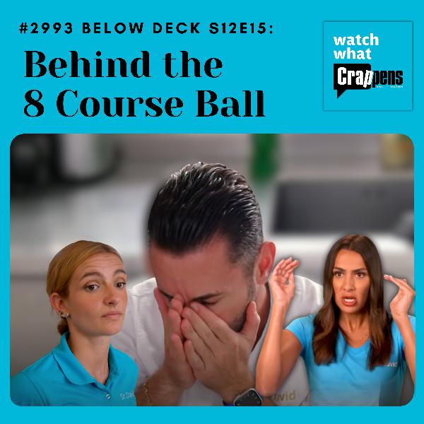 #2993 Below Deck S12E15: Behind the 8 Course Ball