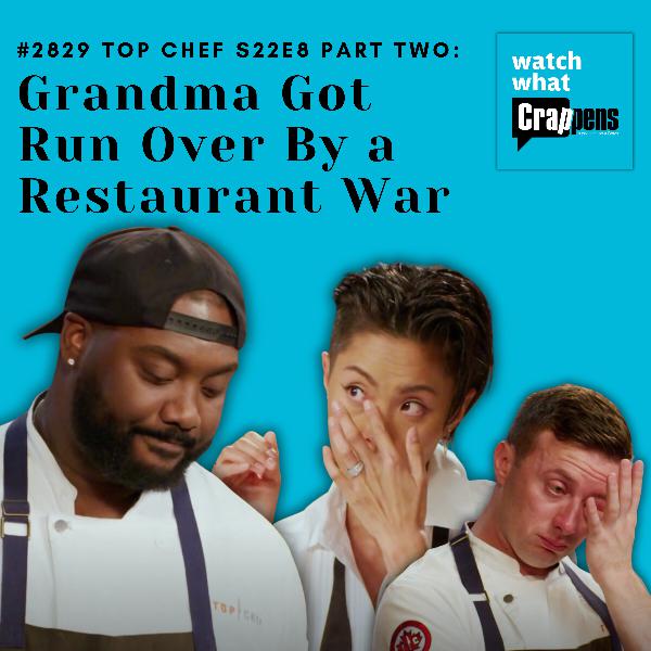 #2829 Top Chef S22E8 Part Two: Grandma Got Run Over By a Restaurant War
