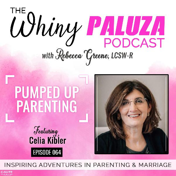 064: Pumped Up Parenting with Celia Kibler