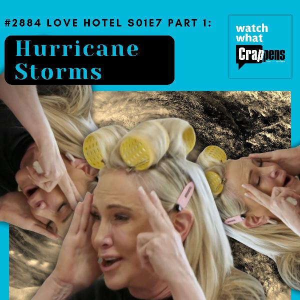 #2884 Love Hotel S01E7 Part 1: Hurricane Storms