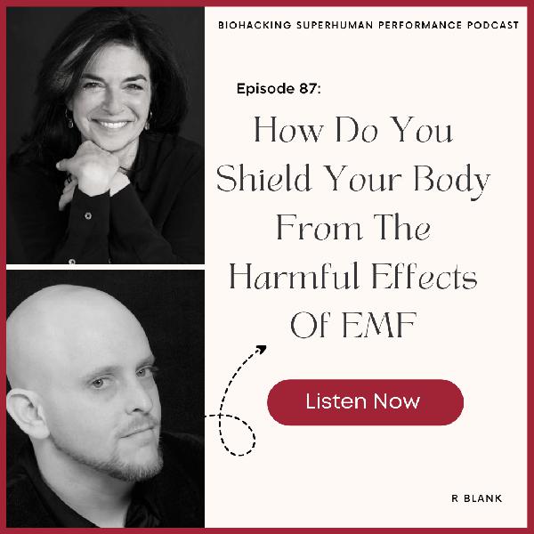 Episode # 87: How Do You Shield Your Body From The Harmful Effects Of EMF?