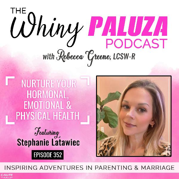 Episode 352: Nurture your hormonal, emotional & physical health
