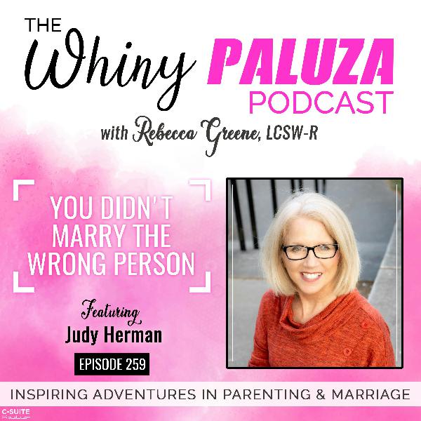 Episode 259: You Didn’t Marry the Wrong Person