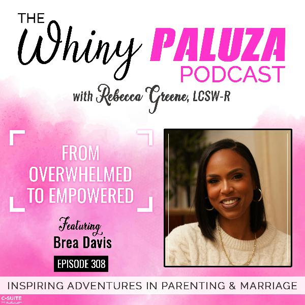 Episode 308: From Overwhelmed to Empowered