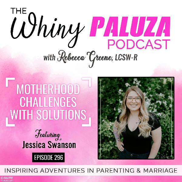 Episode 296: Motherhood Challenges with Solutions