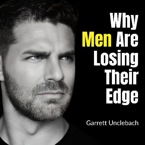 Why Men Are Losing Their Edge — And How to Get It Back