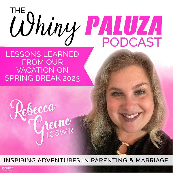 Episode 235: Lessons Learned From Our Vacation on Spring Break 2023