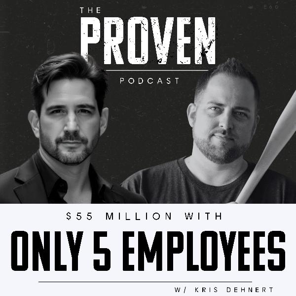 $55 Million with only 5 employees - Kris Dehnert