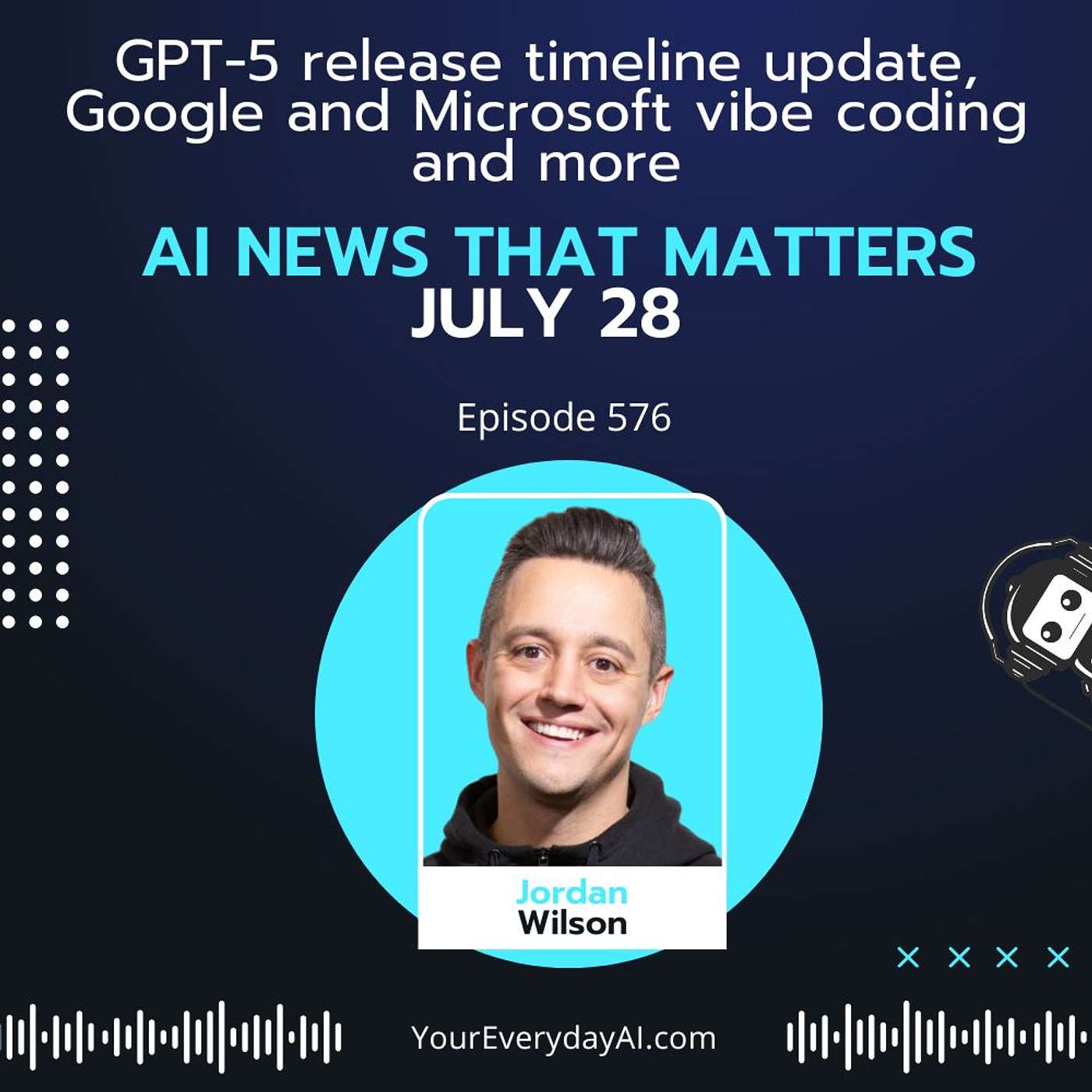 EP 576: GPT-5 release timeline update, Google and Microsoft vibe coding and more AI News That Matters