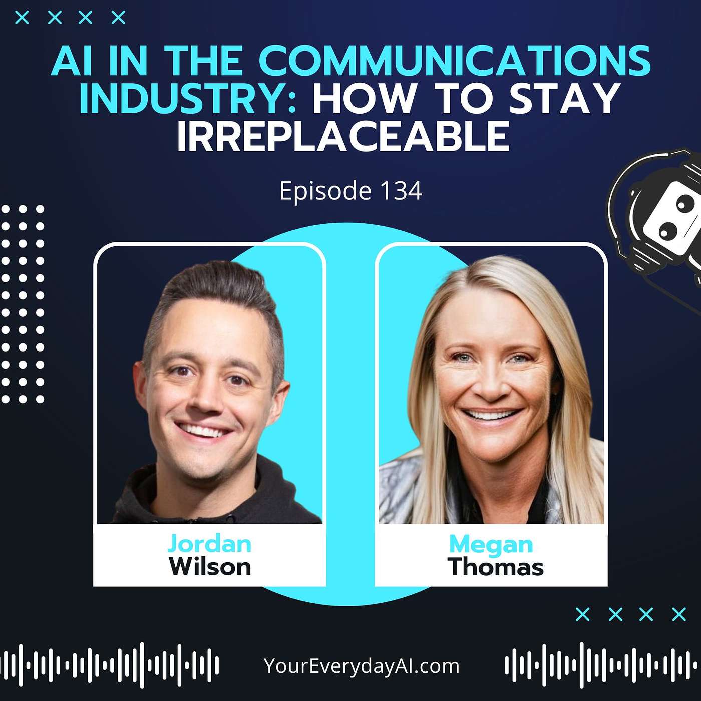 EP 134: AI in The Communications Industry: How To Stay Irreplaceable