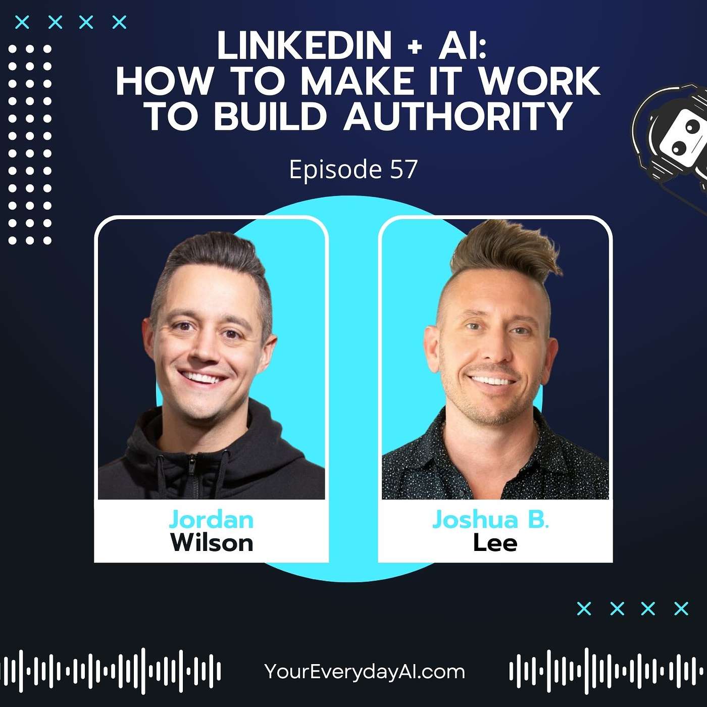 Ep 57: LinkedIn + AI - How to make it work to build authority