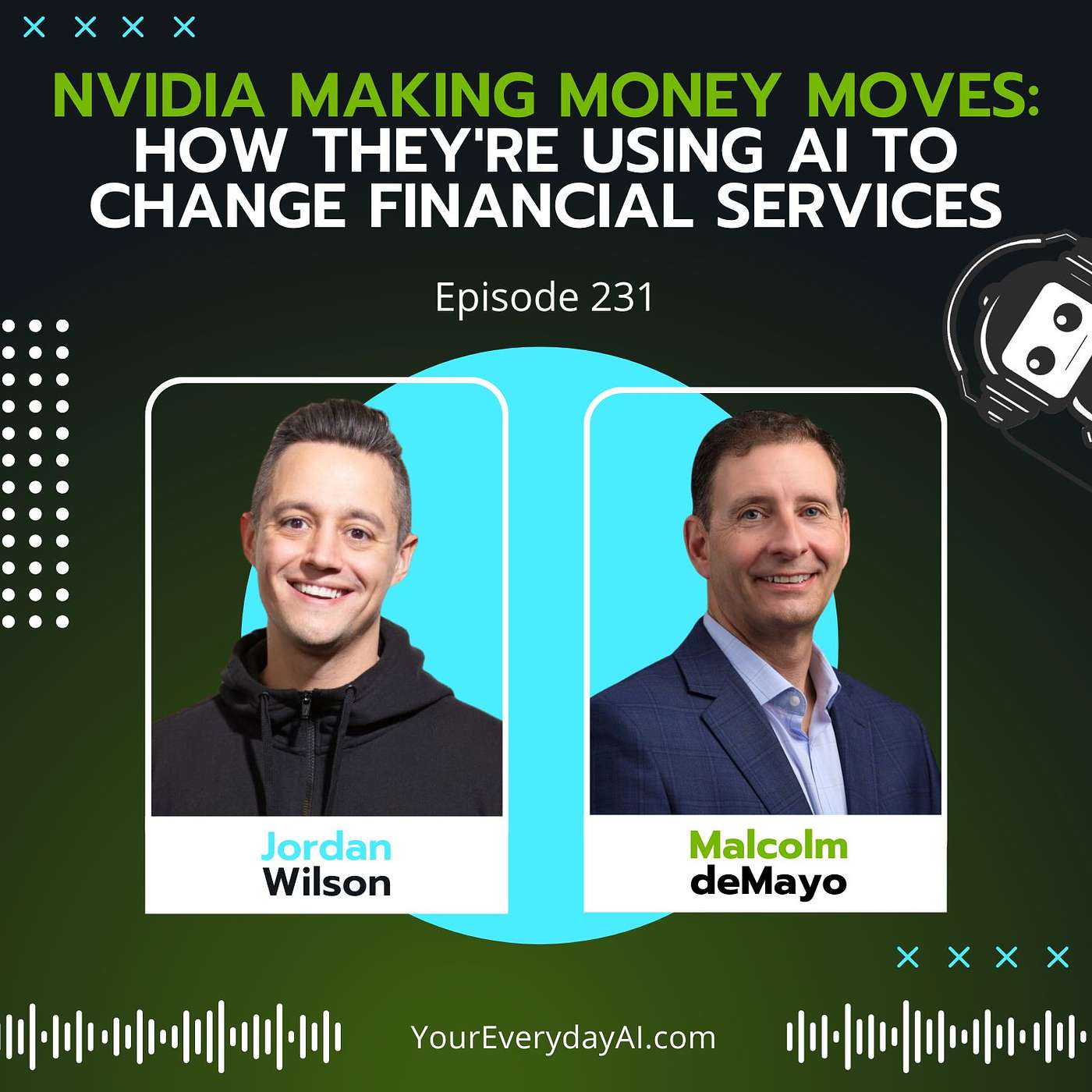 EP 231: NVIDIA Making Money Moves: How they're using AI to change financial services - An Everyday AI chat with Malcolm deMayo and Jordan Wilson