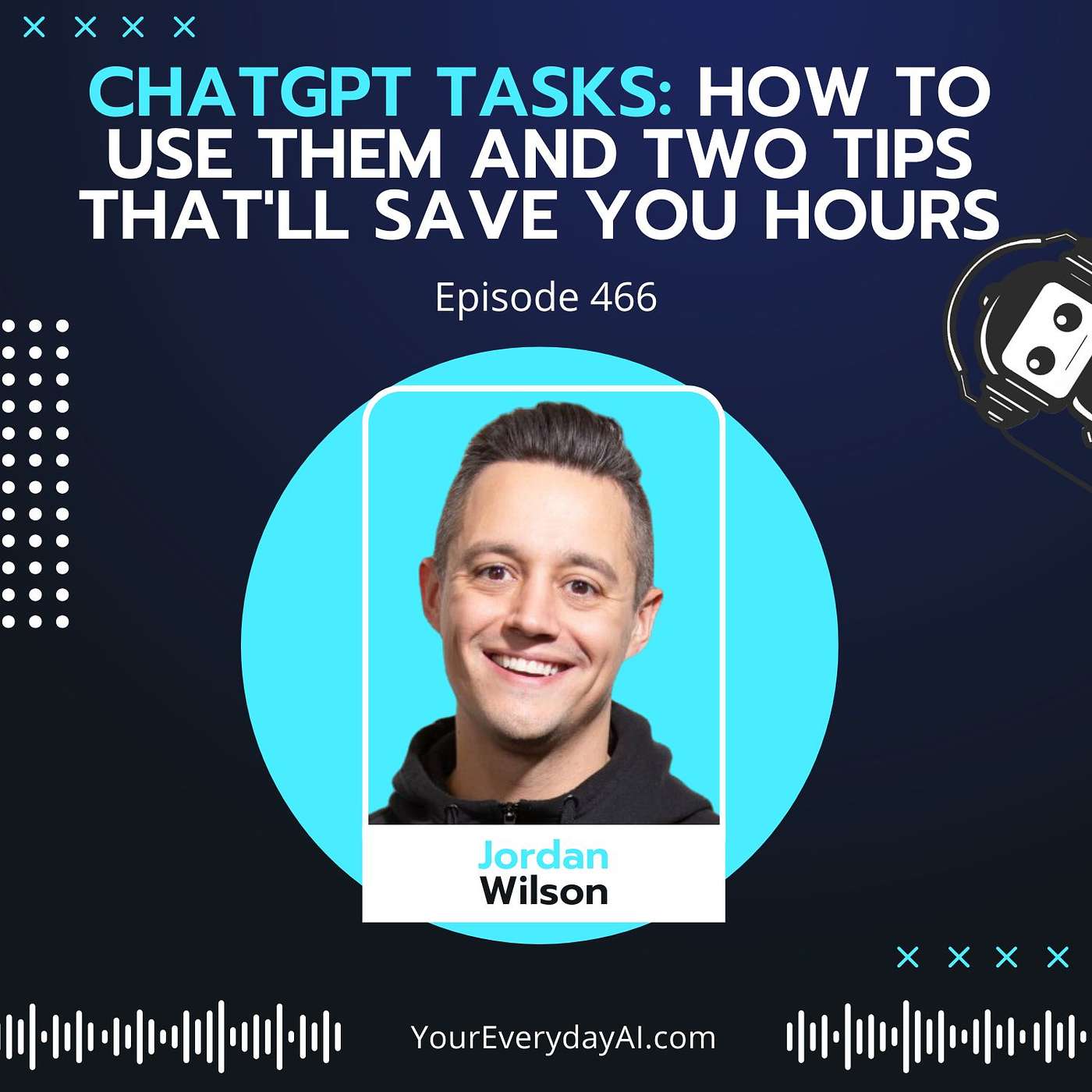 EP 466: ChatGPT Tasks - How to use them and two tips that'll save you hours