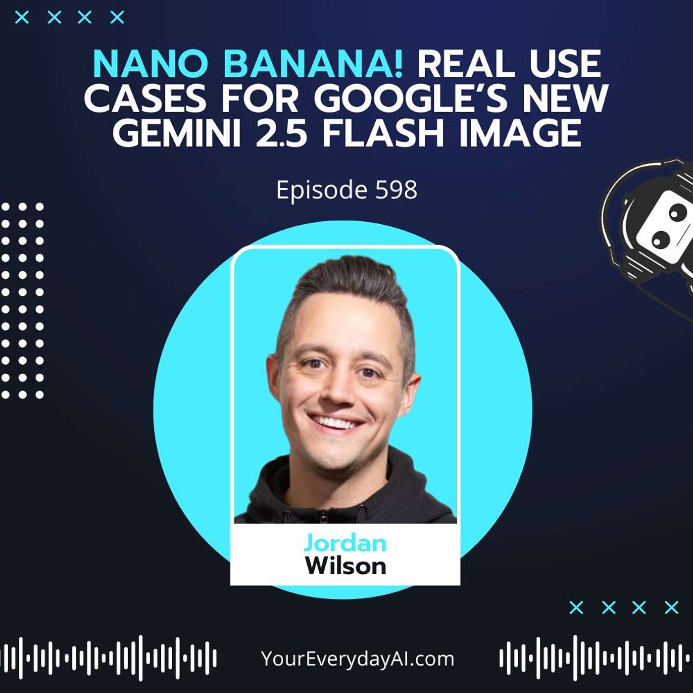 EP 598: Nano Banana! Real Use cases for Google’s new Gemini 2.5 Flash Image