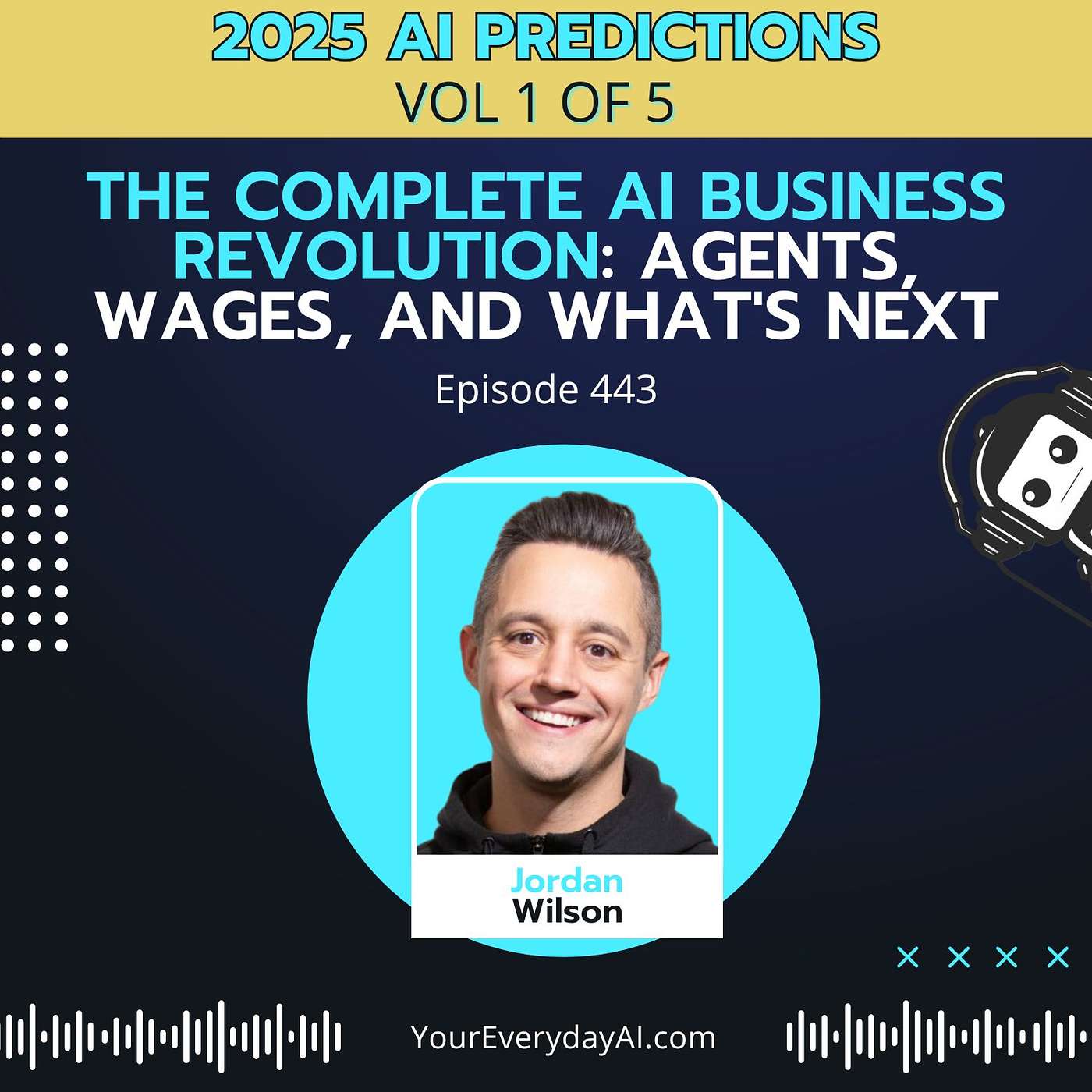 EP 443: The Complete AI Business Revolution: Agents, Wages, and What's Next (2025 AI Predictions - Vol. 1)