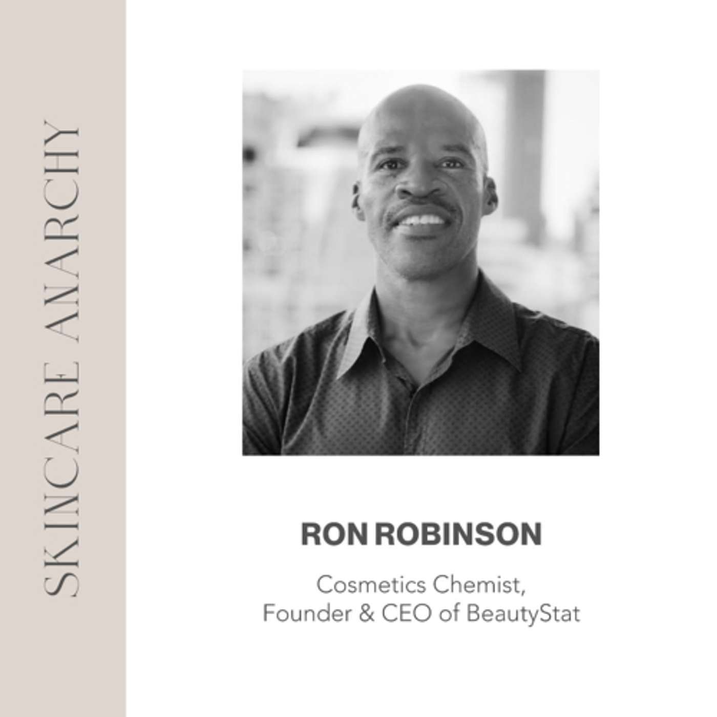 Ron Robinson, Cosmetic Chemist, Founder and CEO of BeautyStat