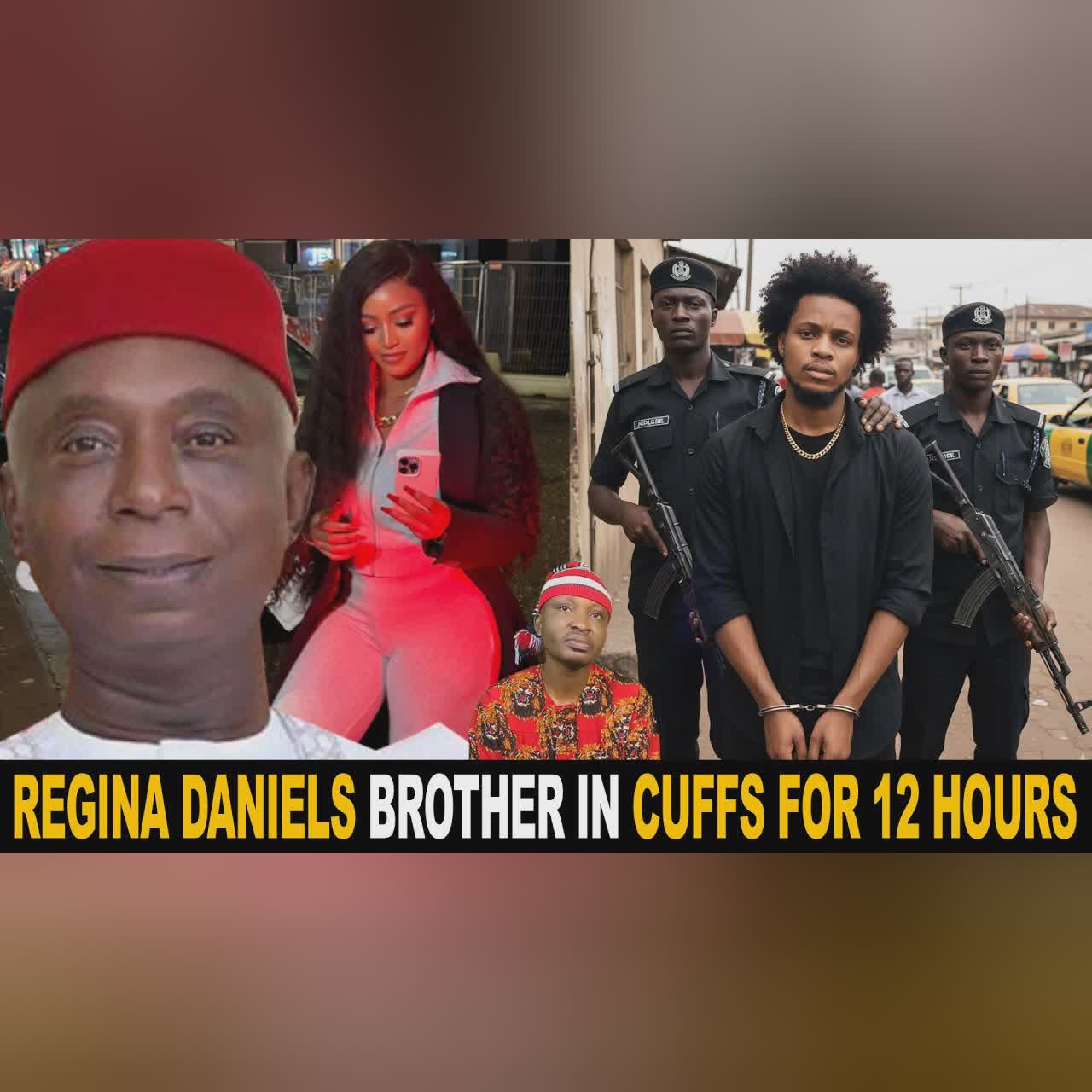 Regina Daniels Brother Put In Handcuffs For 12 Hours Transported By Road To Abuja Ann Takes Neds PJ
