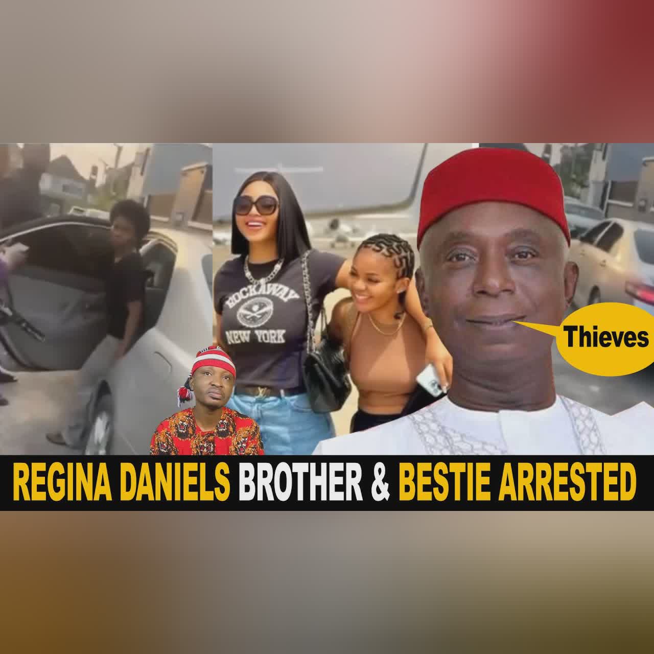 Regina Daniels Brother & Best Friend Arrested By Ned Nwoko Accused of Stealing His $40k