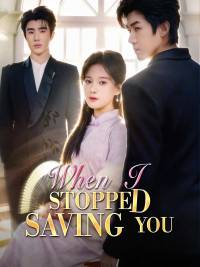 When I Stopped Saving You (English-dubbed)