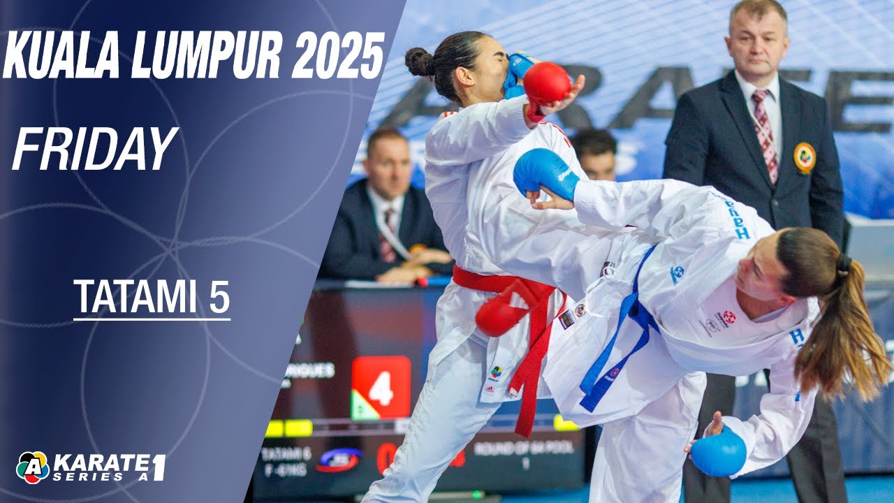 Karate1 KUALA LUMPUR: FRIDAY- Tatami 5 - Eliminations | WORLD KARATE FEDERATION