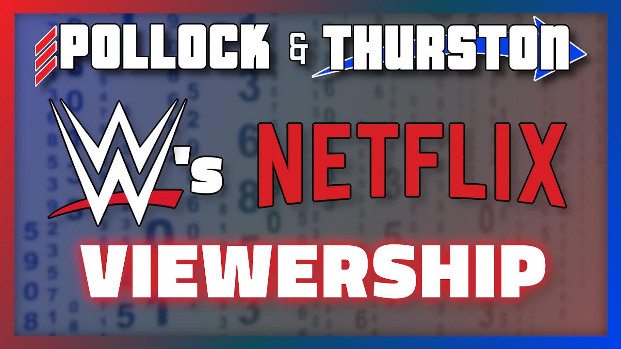 Breaking Down WWE's Netflix Numbers | Pollock & Thurston