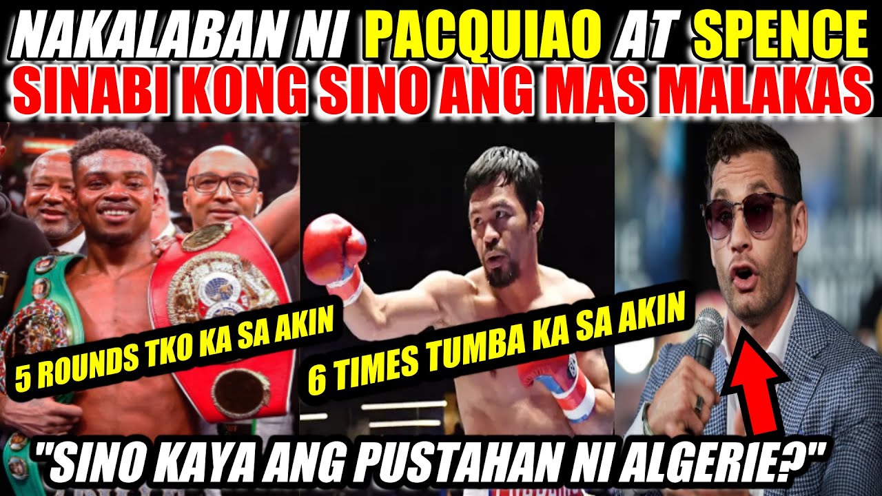 ALGIERE : ALAM KO KONG SINO ANG LAMANG SA PACQUIAO VS. SPENCE DOON AKO PUPUSTA