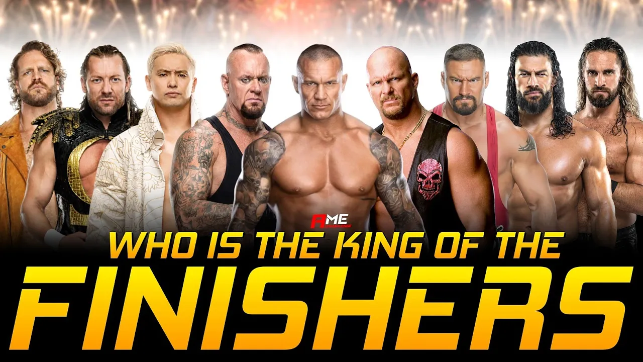 Who is the King of the Finishers [Ultimate Edition] | by Acknowledge Me