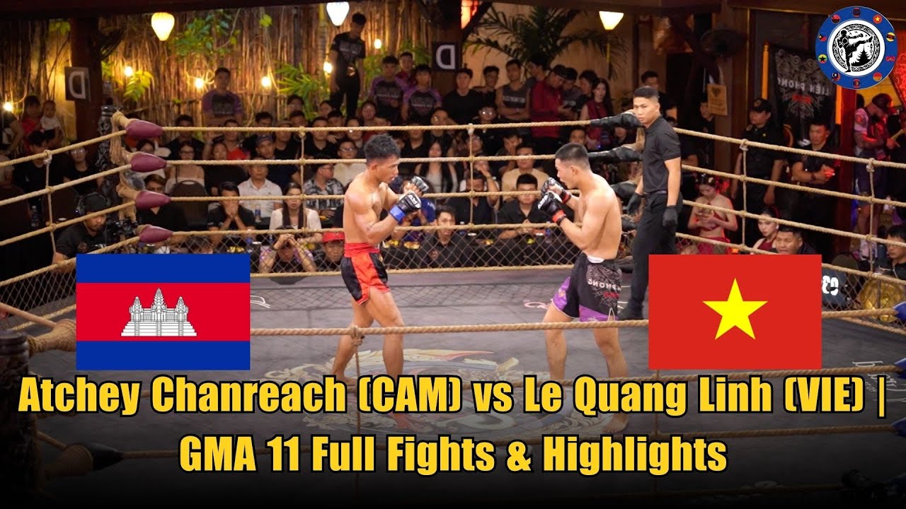 Atchey Chanreach (CAM) vs Le Quang Linh (VIE) | GMA 11 Full Fights & Highlights