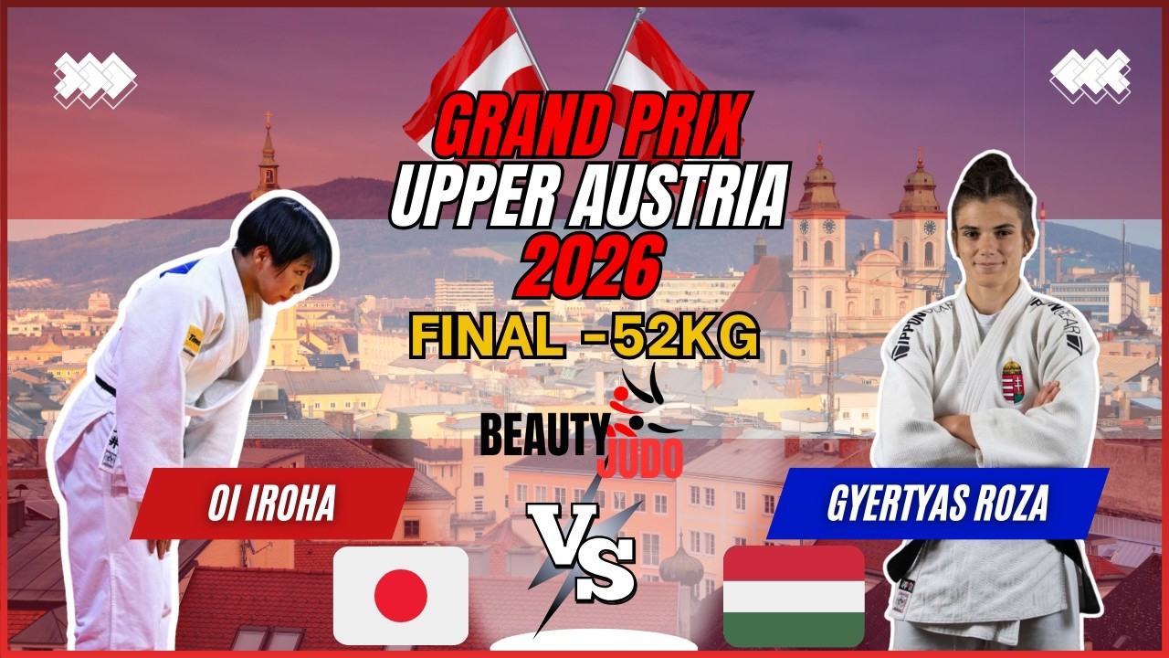 🏆 Final -52Kg | Iroha OI (JPN) vs Roza GYERTYAS (HUN) | Grand Prix Upper Austria 2026 🏆