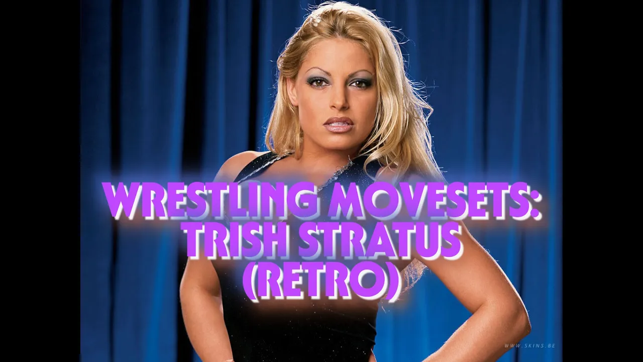 Wrestling Movesets - Trish Stratus (Retro)