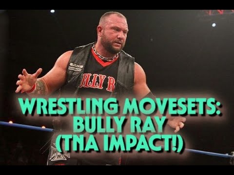 Wrestling Movesets - Bully Ray (TNA Impact!)