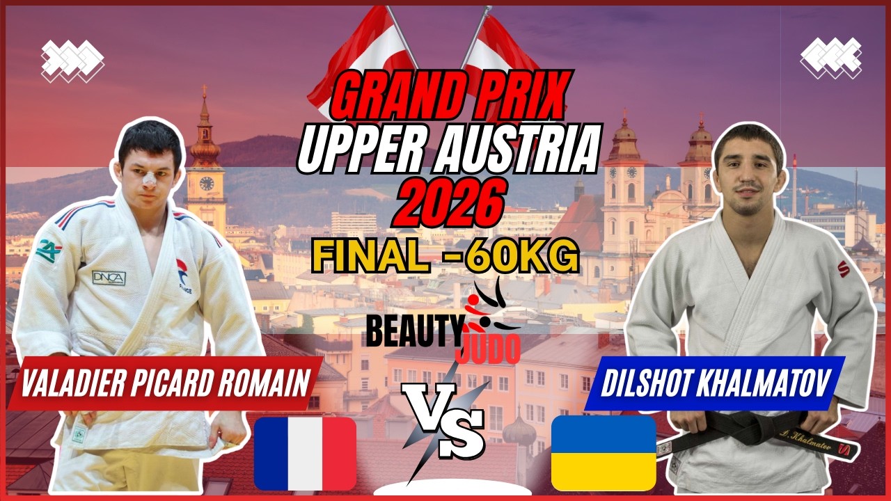 🏆 Final -60Kg|Romain VALADIER PICARD (FRA)vs Dilshot KHALMATOV (UKR)|Grand Prix Upper Austria 2026 🏆