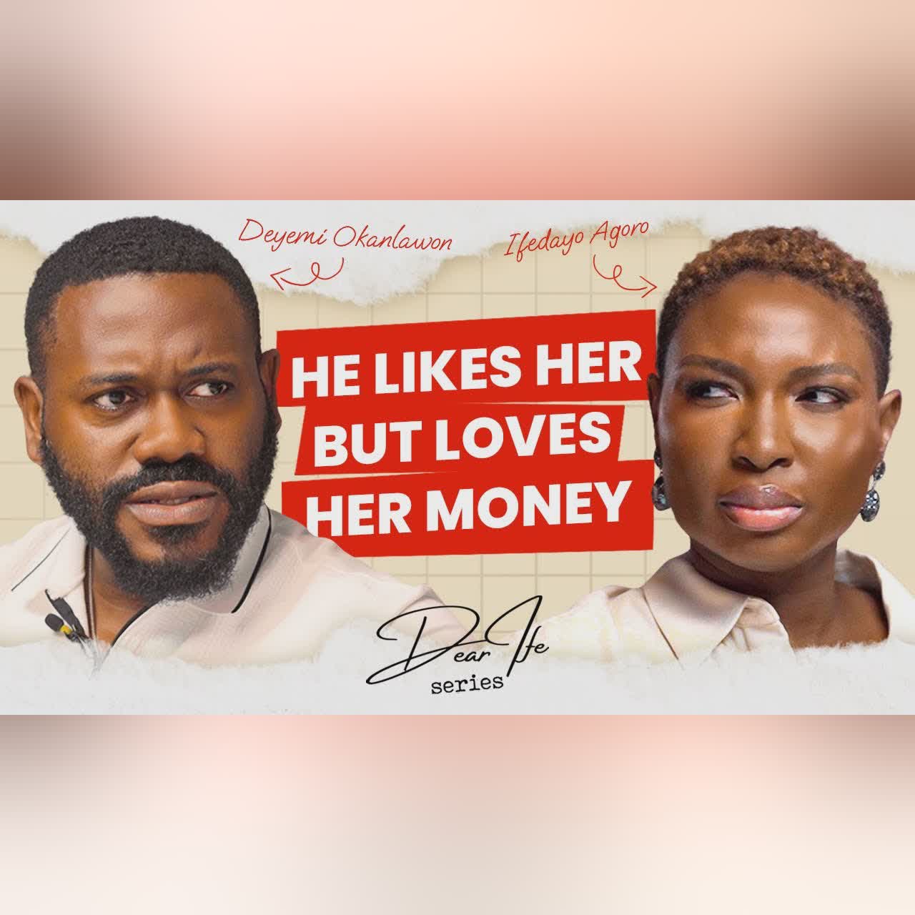 Deyemi on marriage for money, ego and social media success | Dear Ife series Podcast