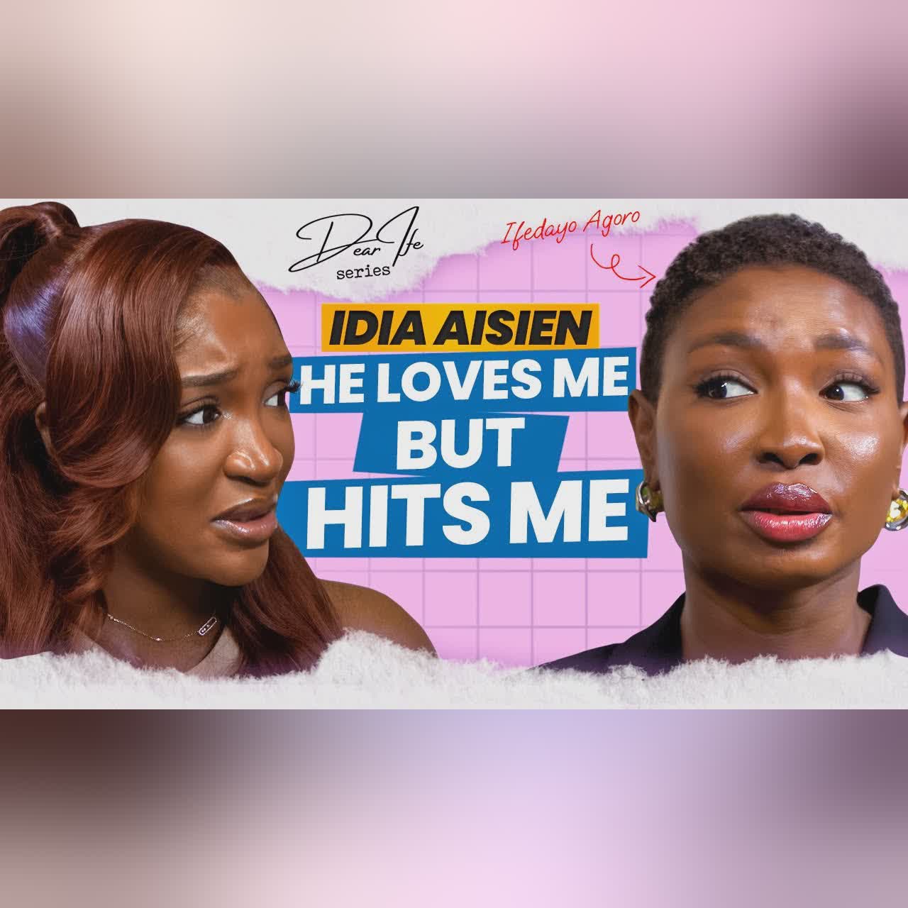 Idia Aisen On Abusive Relationships, Pain & Nollywood | Dear Ife Series Podcast