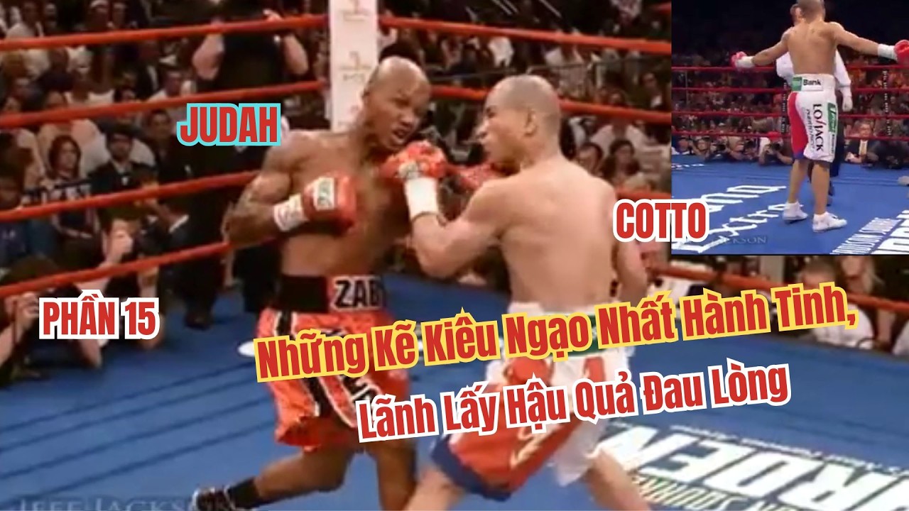Top Võ Sĩ Boxing, Những Kẽ Kiêu Ngạo Nhất Hành Tinh, Lãnh Lấy Hậu Quả Đau Lòng, Phần 15