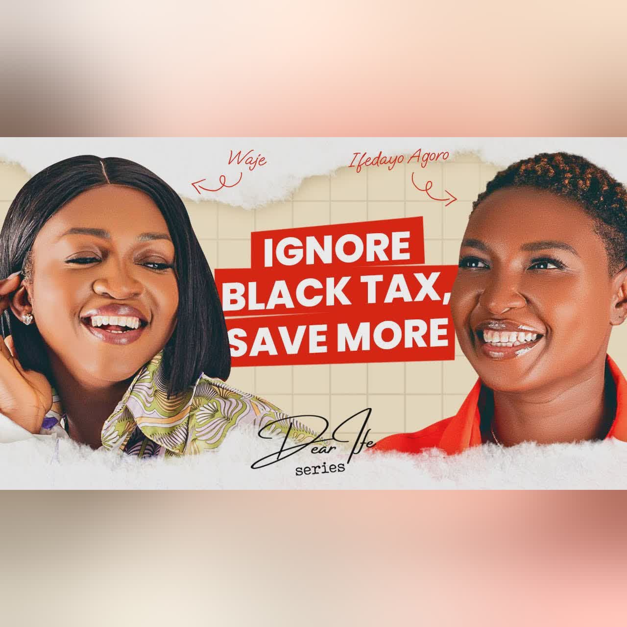 Waje about Relationships, Male Friendship and Black Tax | Dear Ife Series Podcast