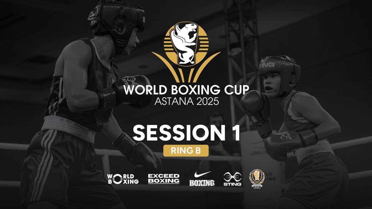 World Boxing Cup KAZAKHSTAN 2025 (Day 1, Session 1, Ring B)