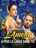 L'Amour a Pris le Large sans Toi ( Doublé )