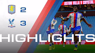Young Eagles reach Youth Cup semi-finals | Aston Villa 2-3 Crystal Palace | U18 Highlights