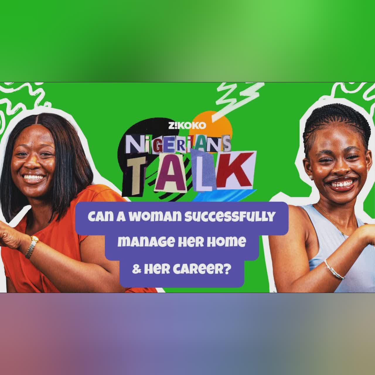 Can a Woman Successfully Manage Her Home and Career? | Nigerians Talk | Season 7 | Episode 2 cover art